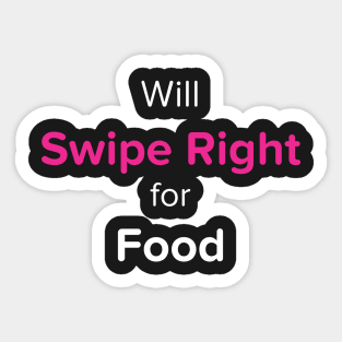 Will Swipe Right for Food (Pink) Sticker